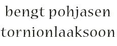 Bengt Pohjasen Tornionlaakson - Suomi/Meänkieli